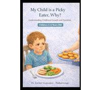 My Chil is a Picky Eater, Why?: Understanding Childhood Growth and Nutrition Children 3-6 years old