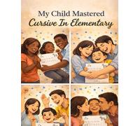 My Child Mastered Cursive in Elementary: A Simple Beginner Cursive Workbook for Grades 2-4