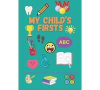 My Child’s Firsts, A Journal to Record All Your Child’s Firsts and Achievements in life!: 7" x 10" (17.78 x 25.4 cm), 134 pages