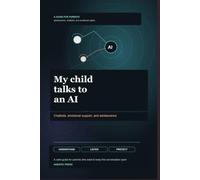 My Child Talks to an AI: An Emotional and Practical Guide for Parents in the Age of Chatbots
