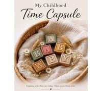 My Childhood Time Capsule: Create Memories to Open in the Future