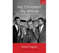 My Children! My Africa!: And Selected Shorter Plays