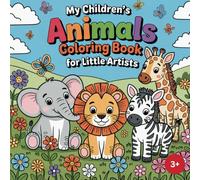 My Childrenˋs Animals Coloring Book for Little Artists: Encourages Creativity, Focus & Fine Motor Skills - Adorable Coloring Fun for Toddlers