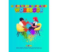 My Child's Communication Workbook: Speech Therapy Session Tracker, Autism Progress Log, and AAC Practice Journal for Parents and Caregivers