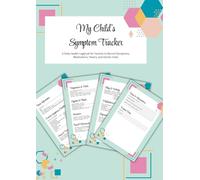 My Child's Symptom Tracker: A Daily Health Logbook for Parents to Record Symptoms, Medications, Fevers and Doctor Visits