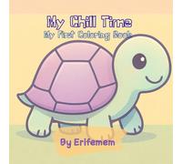 My Chill Time: My First Coloring Book