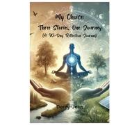 My Choice: Three Stories, One Journey (A 90-Day Reflection Journal)