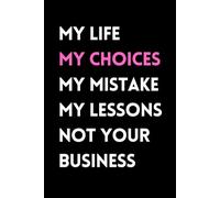 MY CHOICES... Business Notebook - for work, home, and school!: Lined Funny Work Notebook