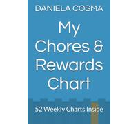 My Chores & Rewards Chart: 52 Weekly Charts Inside