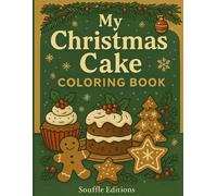 My Christmas Cake Coloring Book: Fun and Easy Holiday Coloring Pages with Cakes, Cookies, Cupcakes and Christmas Treats for Kids and Adults