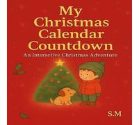 My Christmas Calendar Countdown: An Interactive Christmas Adventure