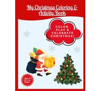 My Christmas Coloring & Activity Book: Color, Play & Celebrate Christmas!