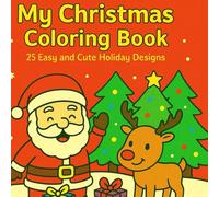my christmas coloring book: 25 easy and cute hoilday designs