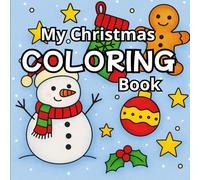 My Christmas Coloring Book: Fun and Cute Drawings to Celebrate the Magic of Christmas