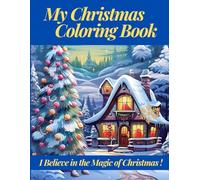 My Christmas Coloring Book: I Believe in the Magic of Christmas!