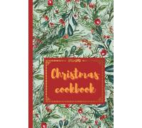 My Christmas Cookbook: A Festive Recipe Notebook for Your Holiday Favorites