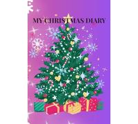 MY CHRISTMAS DIARY: 30 Days of Christmas: A Guided Journal For Holiday Memories And Joy-6×9 Journal - 70+ Pages of Guided Prompts - Blue Interior - Multicolor Cover - Matte Finish