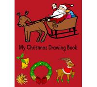 My Christmas Drawing Book: Fun Holiday Drawing & Coloring Activity Book for Kids