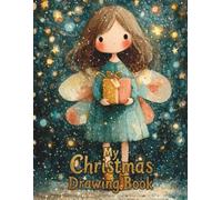 My Christmas Drawing Book: Magical Holiday Scetchbook for Kids to Draw, Create, and Imagine