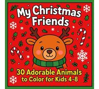 My Christmas Friends: 30 Adorable Animals to Color for Kids 4-8