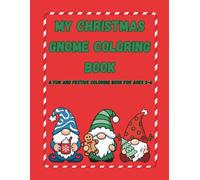 My Christmas Gnome Coloring Book: A Fun and Festive Coloring Book for Ages 2-5