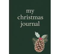 My Christmas Journal: 120-Page Lined & Blank Notebook for Holiday Memories, Planning & Creativity