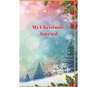 My Christmas Journal: Capture Your Special Holiday Moments