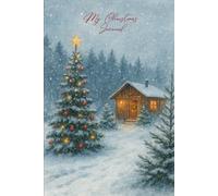 My Christmas Journal with Positive Quotes and Wishes: Christmas, Santa Claus, December, Season's Greetings, Holidays, Winter, Christmas Tree, Mistletoe, Christmas gifts for family, friends and writers