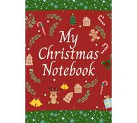 My Christmas Notebook: 7x10 Christmas Planner with Table of Contents - Blank Holiday Notebook with 54 Ingredient Pages, Shopping Lists & Festive Reminders.