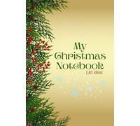 My Christmas Notebook: List ideas: 7x10 Christmas Planner with Table of Contents - Blank Holiday Notebook with 54 Ingredient Pages, Shopping Lists & Festive Reminders.