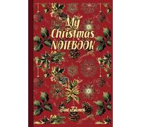 MY CHRISTMAS NOTEBOOK lovely Xmas theme notebook to write down your plans and ideas for holidays but also experiences so you don't forget and remember ... For Adults, Seniors, Teens and Children.