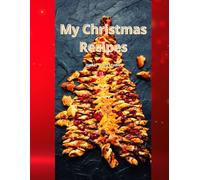 My Christmas Recipes: My Family's Favorite Christmas Recipes