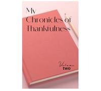 My Chronicles of Thankfulness (Volume 2)