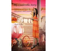 My Cinderella Story: A Journey of Struggle, Adventure and Growth