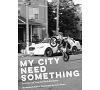 My City Need Something: Portraits and Prose for Black Existence
