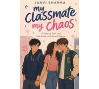 My classmate, My chaos: A story of love, heartbreak and second chances