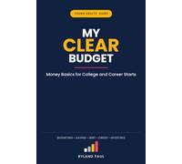 My Clear Budget: Money Basics for College and Career Starts