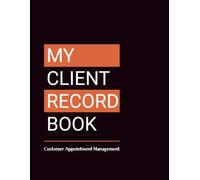 My Client Record Log Book: Client Appointment Management | Professional Service Organizer and Planner for Salons, Hair Stylist, Barbers, Nails and Small Business