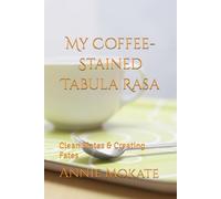 My Coffee-Stained Tabula Rasa: Clean Slates & Creating Fates
