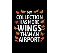My Collection has More Wings than an Airport: Bug Insect Collector Journal: Notebook for Bug Lovers, Entomology Notes, Field Observations & Species Tracking - Lined Writing Logbook for Adults & Kids