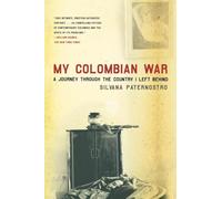 My Colombian War: A Journey Through the Country I Left Behind