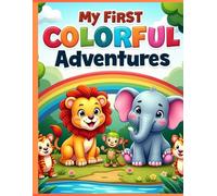 My Colorful Adventure:: Simple, Big and Fun Coloring Book for Toddler Age 2+, Drawings with Illustrations for Kids to improve creativity