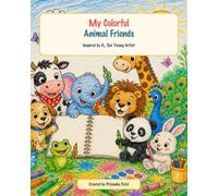 My Colorful Animal Friends: Inspired by a Young Artist