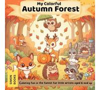 My Colorful Autumn Forest - Coloring Fun in the forest for little artists aged 6 and up: A cute and cheerful coloring book with 48 single-page designs featuring adorable forest animals and cozy autumn scenes with magical kawaii charm!