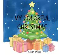 My Colorful Christmas: A fun way to learn colors with the magic of Christmas