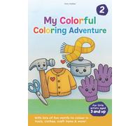 My Colorful Coloring Adventure 2: For little artists aged 3 and up