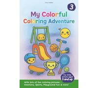 My Colorful Coloring Adventure 3: For little artists aged 3 and up