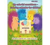 My colorful countdown - coloring calendar for children: A delightful coloring countdown for children - 31 fun pictures to color while counting down the days to a special celebration