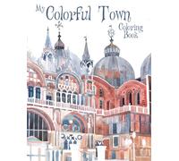 My Colorful Town Coloring Book: Country Town Escape Coloring pages featuring Beautiful Storefronts and Charming Village Shops for Adults seeking Bucolic Bliss and Mindful Relaxation