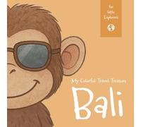 My Colorful Travel Treasure - Bali: Color, Write, and Explore on My Journey: Travel Activities for Kids Age 4 and Up